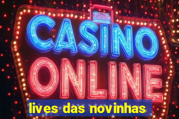 lives das novinhas